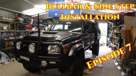 Landcruiser 79 Series Build Episode 7 Bullbar And Sidestep