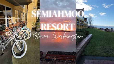 Semiahmoo Resort And Spa In Blaine Wa Review And Amenities Youtube