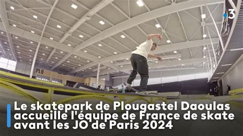 Le skatepark de Plougastel Daoulas accueille l équipe de France de