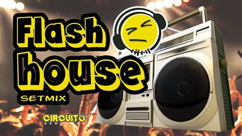 SETMIX FLASH HOUSE 90 CIRCUITO REMEMBER MAECELO SILVA YouTube