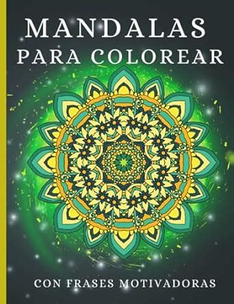 MANDALAS PARA COLOREAR CON FRASES MOTIVADORAS MALUZ Amazon Es Libros