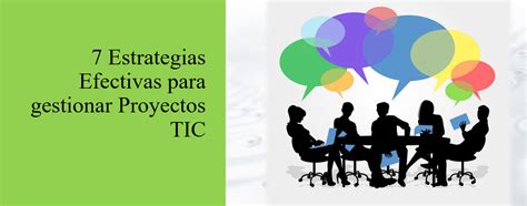 7 Estrategias Efectivas Para Gestionar Proyectos Tic Itmadrid Digital