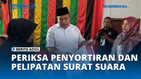 Pj Bupati Abdya Periksa Penyortiran Dan Pelipatan Surat Suara Untuk