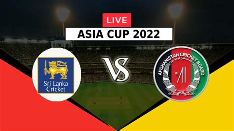 🔴live Sl Vs Afg Asia Cup 2022 T20i Sri Lanka Vs Afghanistan Afg