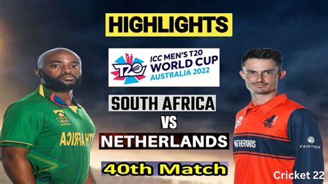 South Africa Vs Netherlands Highlights 40th T20 World Cup 2022 Sa Vs Ned Cricket 22 Youtube