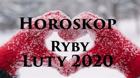 Horoskop Ryby Luty Youtube