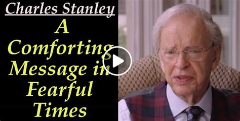 Dr Charles Stanley June 16 2020 A Comforting Message In Fearful Times