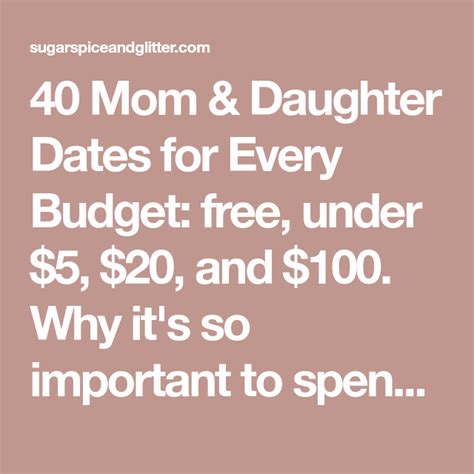 40 Mom And Daughter Dates For Every Budget Free Under 5 20 And 100