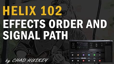 Line 6 Helix 102 Effects Order And Signal Chain Youtube