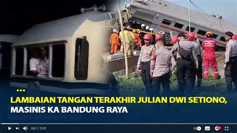 Lambaian Tangan Terakhir Julian Dwi Setiono Masinis Ka Bandung Raya