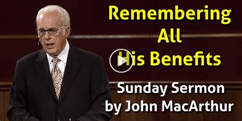 John Macarthur Watch Sunday Sermon Remembering All His Benefits