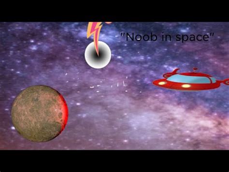 Noob In Space Youtube