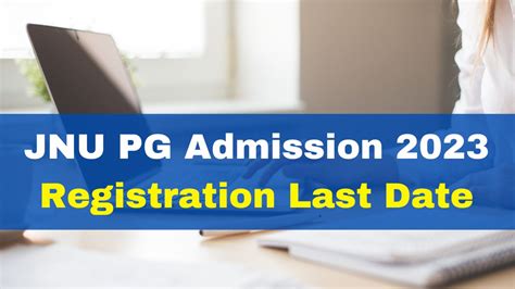 JNU PG Admission 2023 Registration Last Date Today; Apply At jnu.ac.in