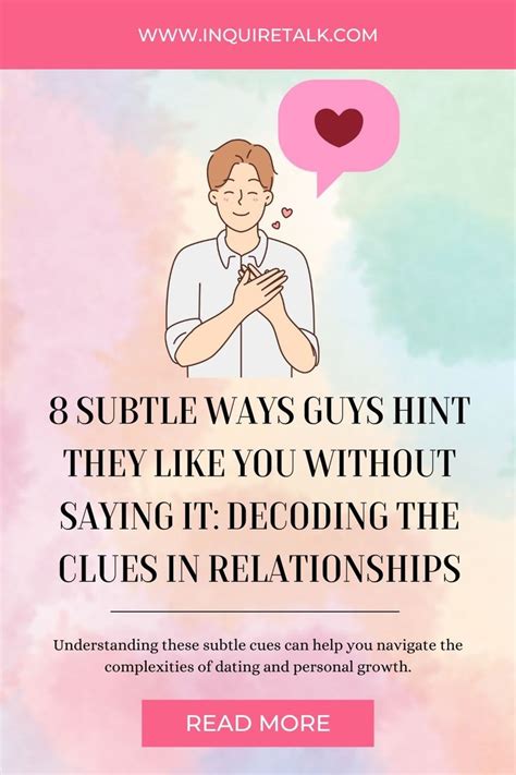 8 Subtle Ways Guys Hint They Like You Without Saying It Decoding The