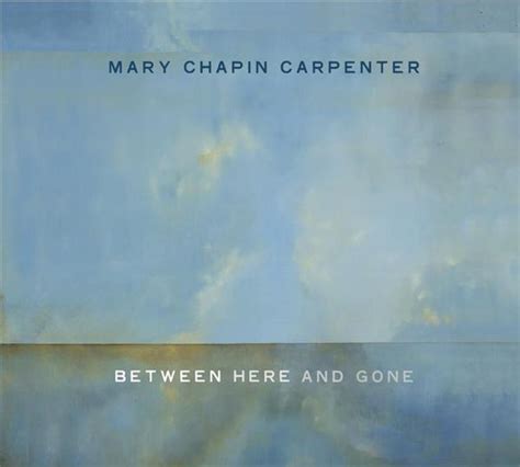 Mary Chapin Carpenter Between Here And Gone Releases Discogs