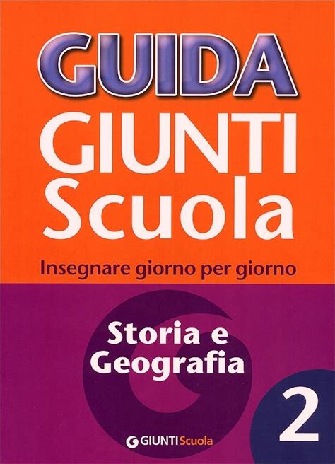 Guida Giunti Scuola Storia E Geografia 2 Geografia Scuola Insegne