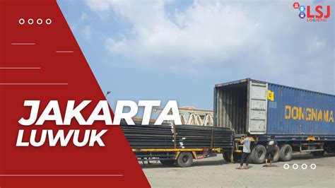 Harga Pengiriman Container Jakarta Luwuk Lsj Logistic