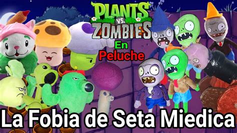 Plantas Vs Zombies En Peluche La Fobia De Seta Miedica YouTube