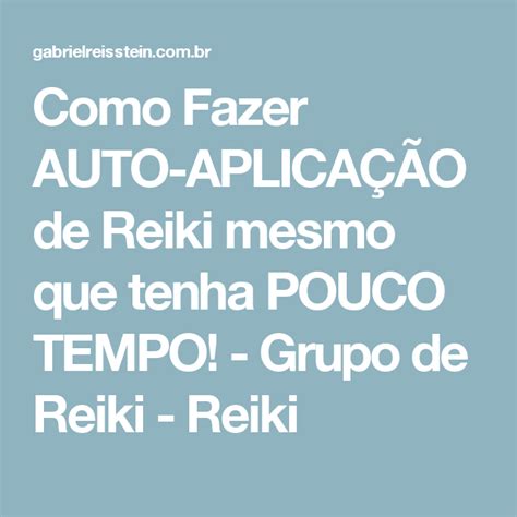 Como Fazer Auto Aplica O De Reiki Mesmo Que Tenha Pouco Tempo Grupo