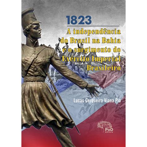 1823 A Independência Do Brasil Na Bahia Pod Editora