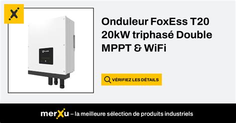 Onduleur FoxEss T20 20kW Triphasé Double MPPT WiFi merXu