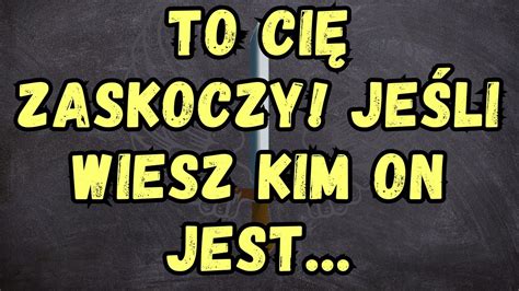 11 11 ANIOŁY MÓWIĄ TO CIĘ ZASKOCZY Jeśli wiesz kim on jest