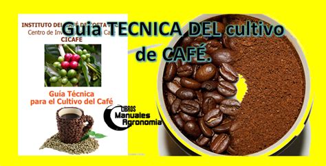 Guia Tecnica Para El Cultivo De Cafe Libros De Agronomia Gratis Pdf