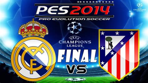 Pes 2014 Uefa Champions League Final Real Madrid Cf Vs Atletico Madrid Youtube