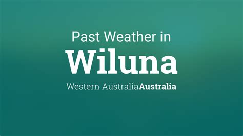 Past Weather in Wiluna, Western Australia, Australia — Yesterday or Further Back