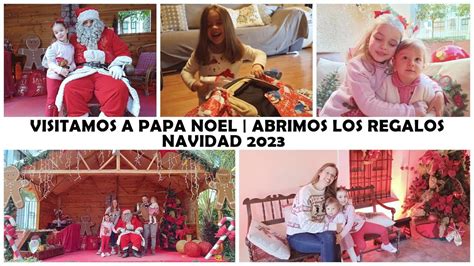 Vlogmas Visitamos La Casa De Papa Noel Se Hizo La Magia Abriendo