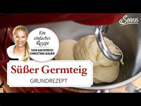 Christina Bauers S Er Germteig H Rezept Servus Rezept