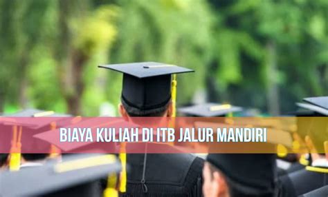 Jadi Salah Satu Ptn Favorit Calon Mahasiswa Segini Biaya Kuliah Di Itb Jalur Mandiri