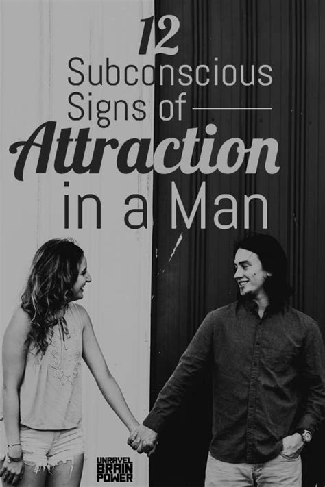 12 Subconscious Signs Of Attraction In A Man Signs Of Attraction