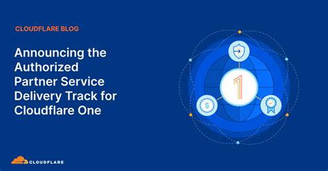 Announcing The Authorized Partner Service Delivery Track For Cloudflare One