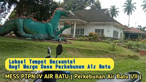 MESS PTPN IV AIR BATU Perkebunan Air Batu I II Air Batu Asahan