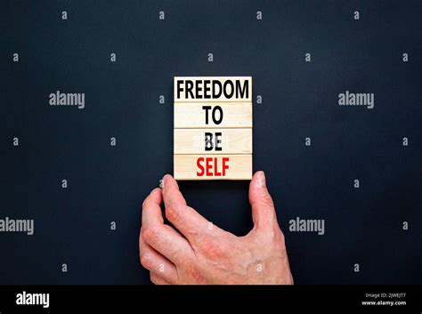 Freedom To Be Self Symbol Concept Words Freedom To Be Self On Wooden