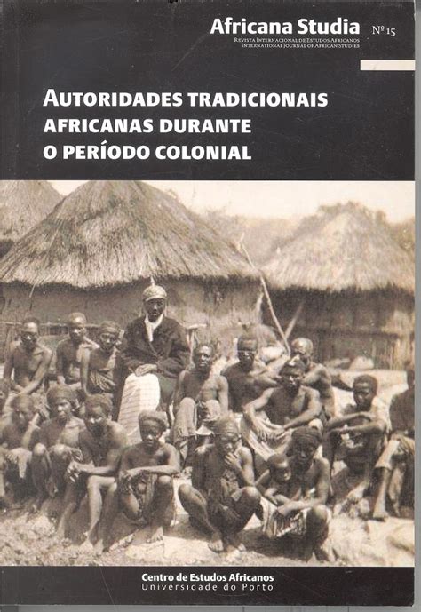 Autoridades Tradicionais Africanas Durante O Periodo Colonial