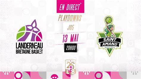 Live LANDERNEAU vs SAINT AMAND samedi 13 5 23 à 20h LFB playdown j5