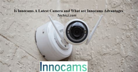 The Benefits Innocams For Your Security Needs