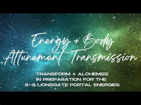 Energy Body Attunement Transform Alchemize Preparation For The