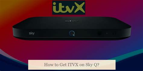 How To Get ITVX On Sky Q ITV Hubs Successor Smart Digi Here