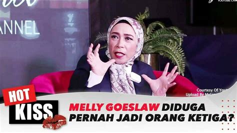 Tudingan Pada Melly Goeslaw Diduga Pernah Jadi Orang Ketiga Hot Kiss