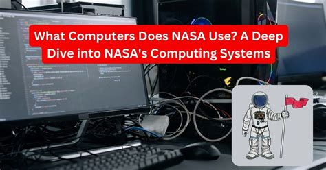 What Computers Does NASA Use? A Deep Dive into NASA's Computing Systems