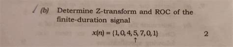 Solved B Determine Z Transform And Roc Of The