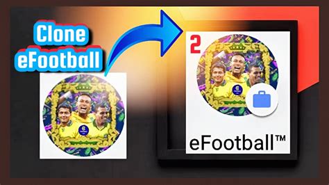 How To Clone EFootball App Explained In Detail YouTube