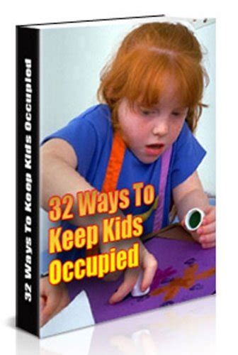 How To Keep Kids 32 Ways To Keep The Kids Occupied By Janet Chiz