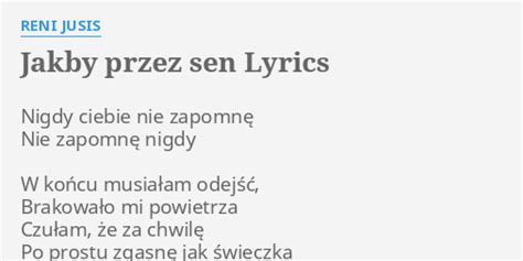 JAKBY PRZEZ SEN LYRICS by RENI JUSIS Nigdy ciebie nie zapomnę