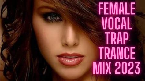 Clean Female Vocal Trap Trance Mix 2023 Of Popular Megamix ♫ Edm Trap