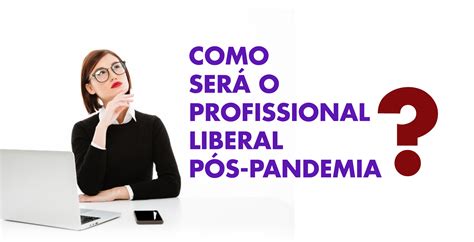 Como será o Profissional Liberal pós pandemia UNIBALSAS