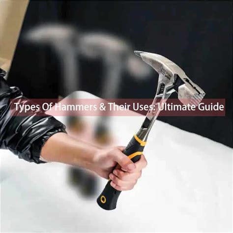 Types Of Hammers And Their Uses Ultimate Guide Crestone